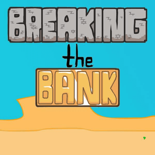 Breaking The Bank Unblocked